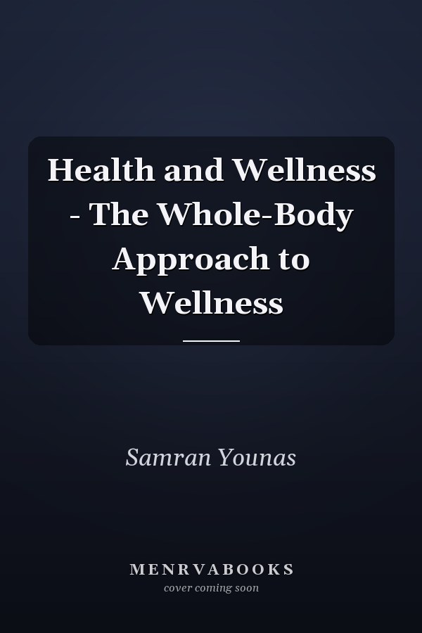 Health and Wellness - The Whole-Body Approach to Wellness