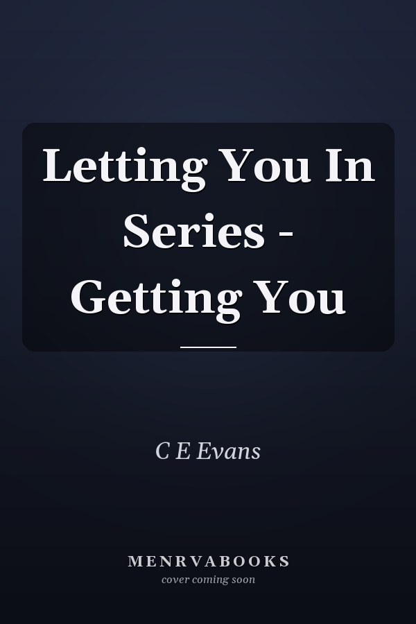 Letting You In Series - Getting You