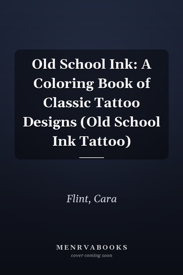 Old School Ink: A Coloring Book of Classic Tattoo Designs (Old School Ink Tattoo)