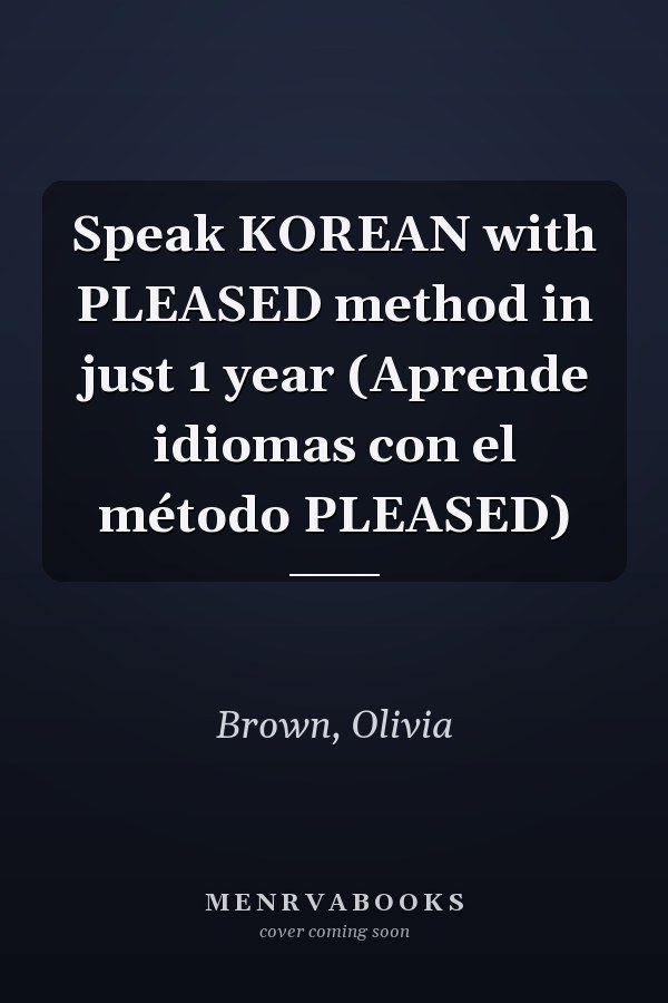 Speak KOREAN with PLEASED method in just 1 year (Aprende idiomas con el método PLEASED)