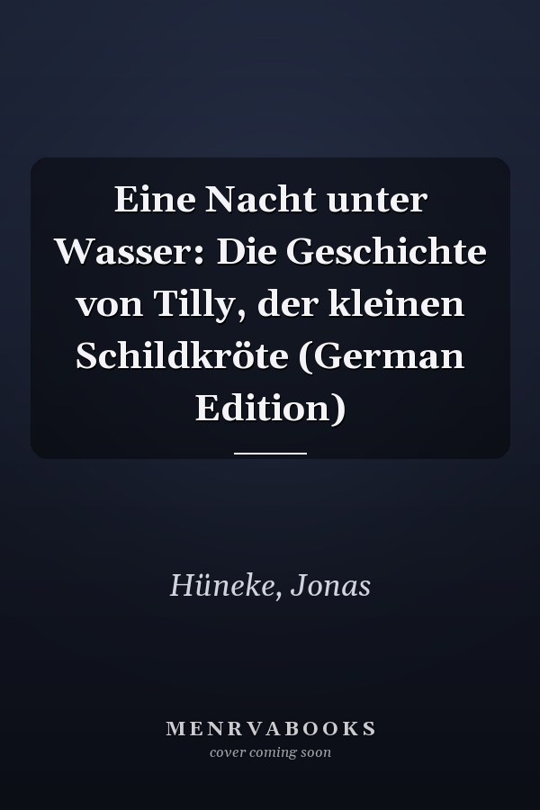 Eine Nacht unter Wasser: Die Geschichte von Tilly, der kleinen Schildkröte (German Edition)