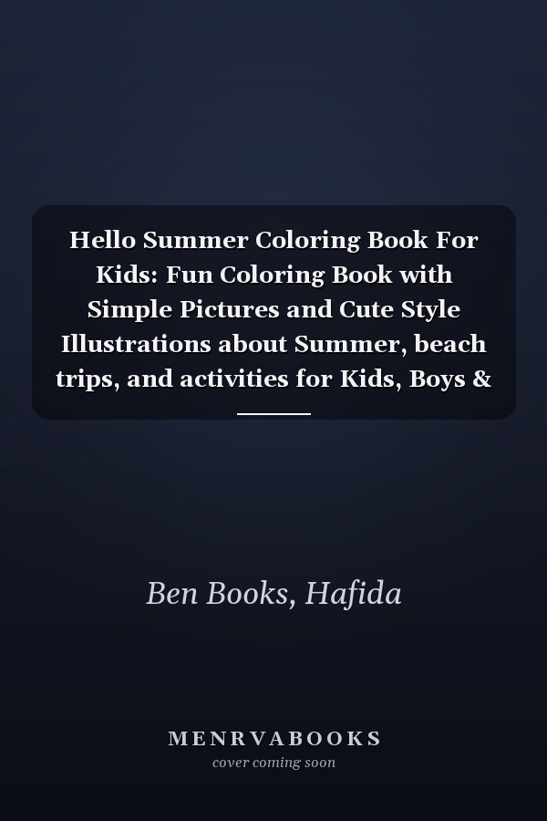 Hello Summer Coloring Book For Kids: Fun Coloring Book with Simple Pictures and Cute Style Illustrations about Summer, beach trips, and activities for Kids, Boys & Girls Ages 4-8
