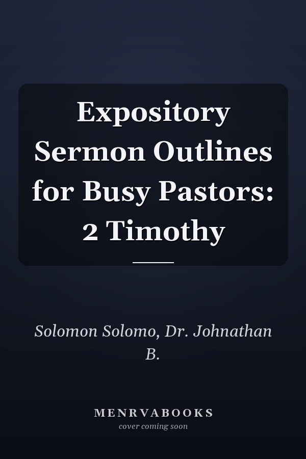 Expository Sermon Outlines for Busy Pastors: 2 Timothy