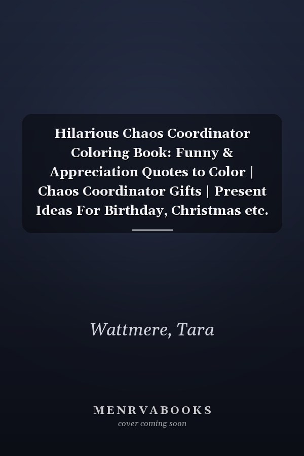 Hilarious Chaos Coordinator Coloring Book: Funny & Appreciation Quotes to Color | Chaos Coordinator Gifts | Present Ideas For Birthday, Christmas etc.