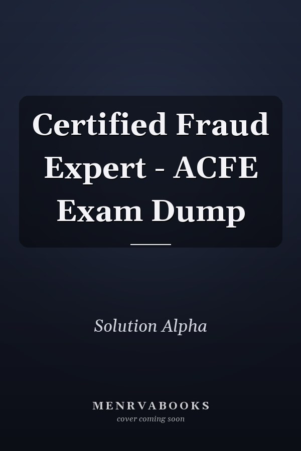 Certified Fraud Expert - ACFE Exam Dump