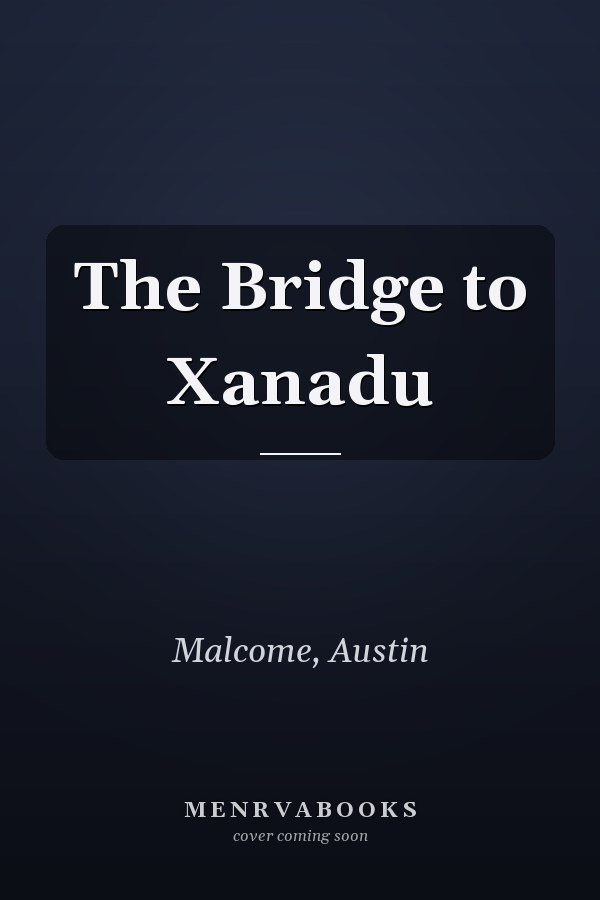 The Bridge to Xanadu