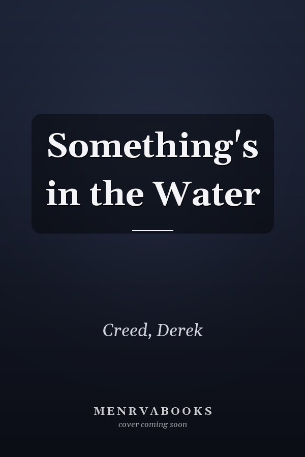 Something's in the Water