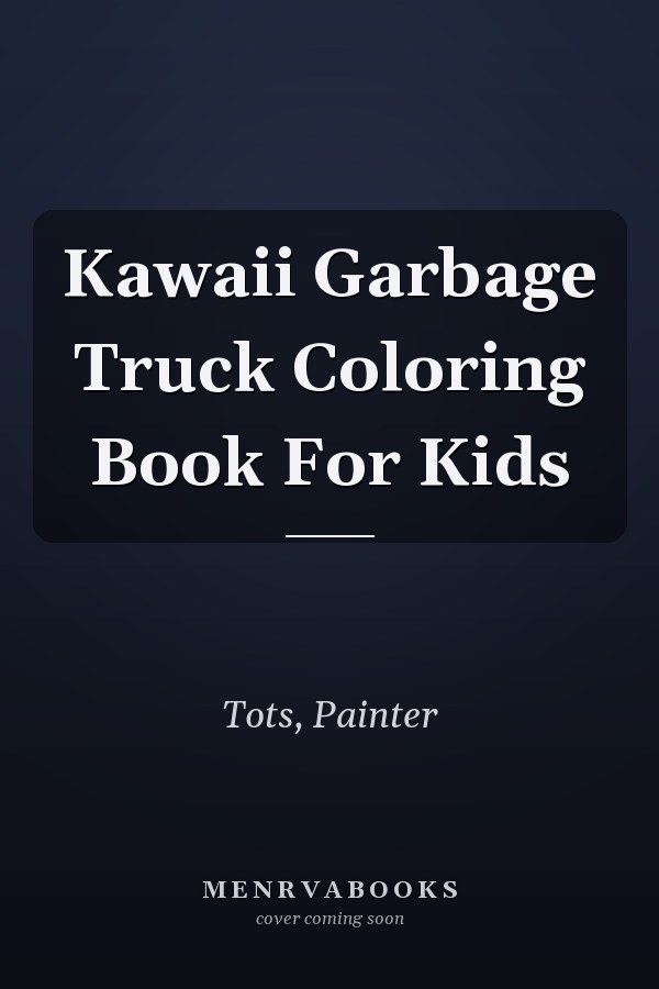 Kawaii Garbage Truck Coloring Book For Kids
