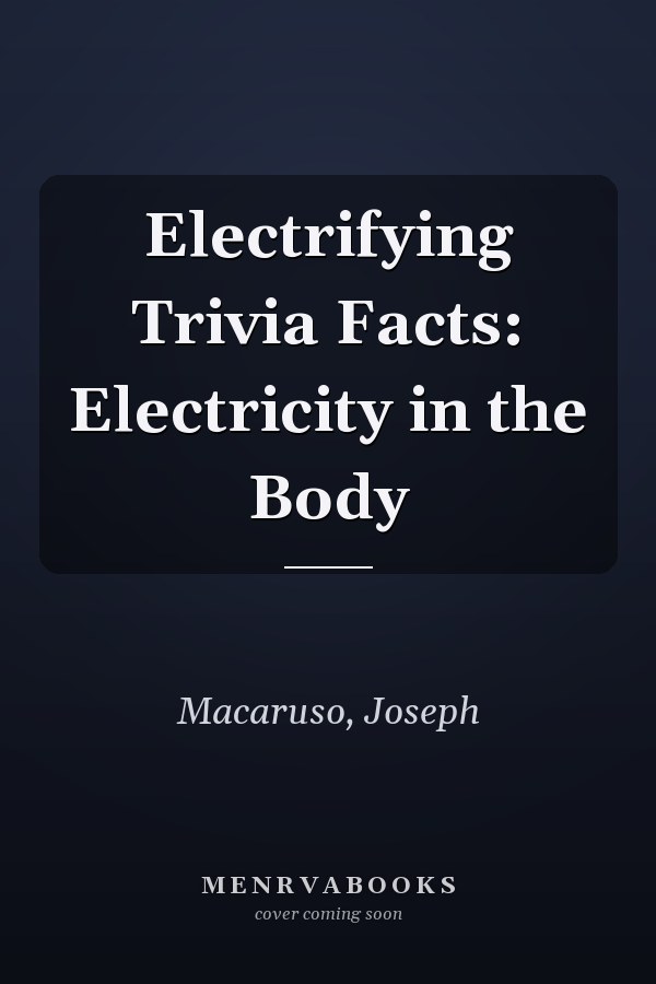 Electrifying Trivia Facts: Electricity in the Body