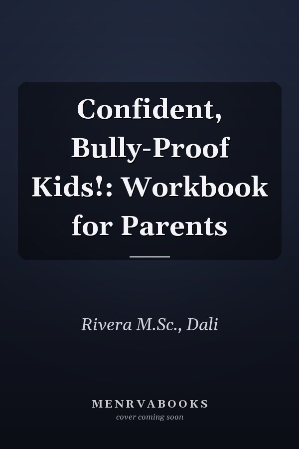 Confident, Bully-Proof Kids!: Workbook for Parents
