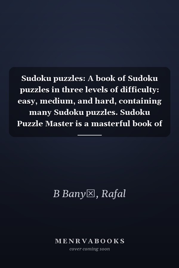 Sudoku puzzles: A book of Sudoku puzzles in three levels of difficulty: easy, medium, and hard, containing many Sudoku puzzles. Sudoku Puzzle Master is a masterful book of Sudoku puzzles.