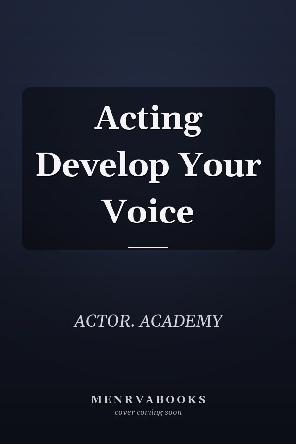 Acting Develop Your Voice