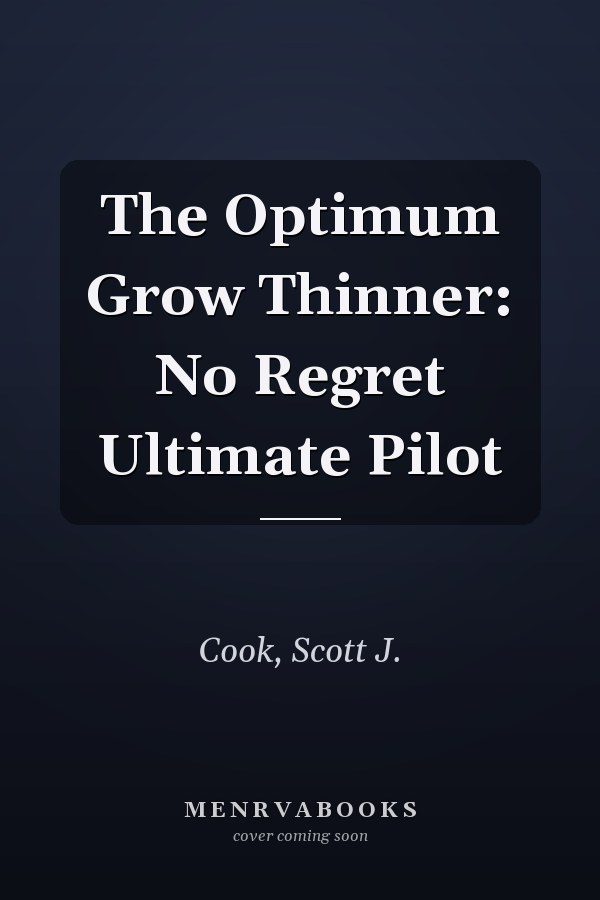 The Optimum Grow Thinner: No Regret Ultimate Pilot