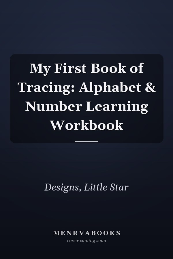 My First Book of Tracing: Alphabet & Number Learning Workbook
