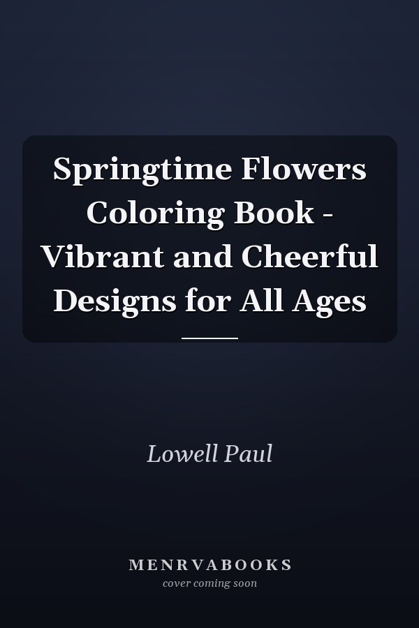 Springtime Flowers Coloring Book - Vibrant and Cheerful Designs for All Ages