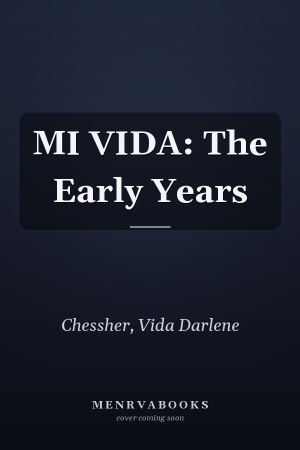 MI VIDA: The Early Years