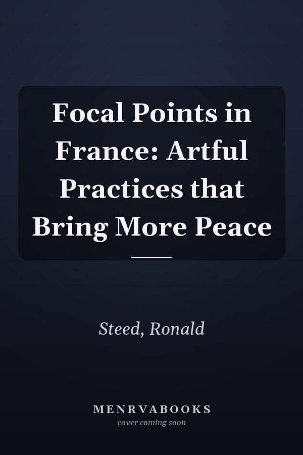 Focal Points in France: Artful Practices that Bring More Peace