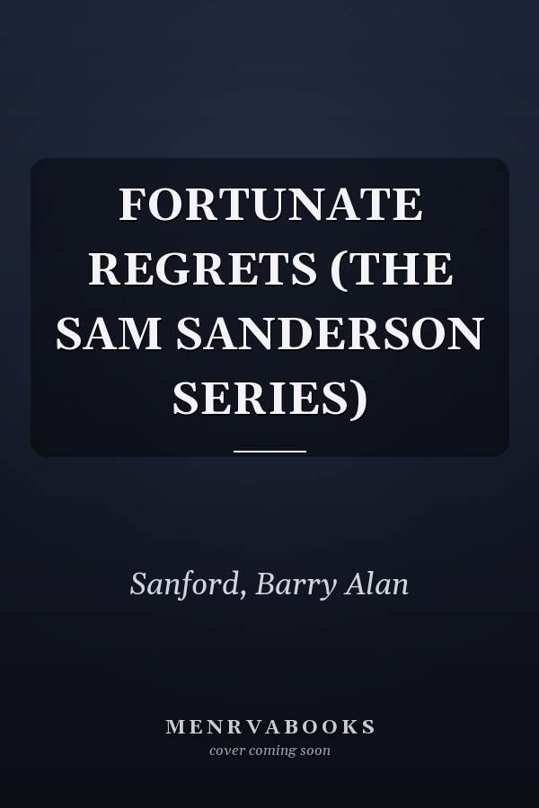FORTUNATE REGRETS (THE SAM SANDERSON SERIES)