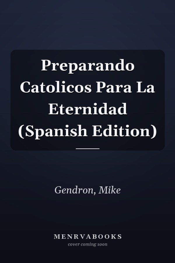 Preparando Catolicos Para La Eternidad (Spanish Edition)