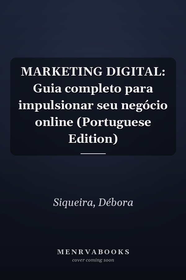 MARKETING DIGITAL: Guia completo para impulsionar seu negócio online (Portuguese Edition)