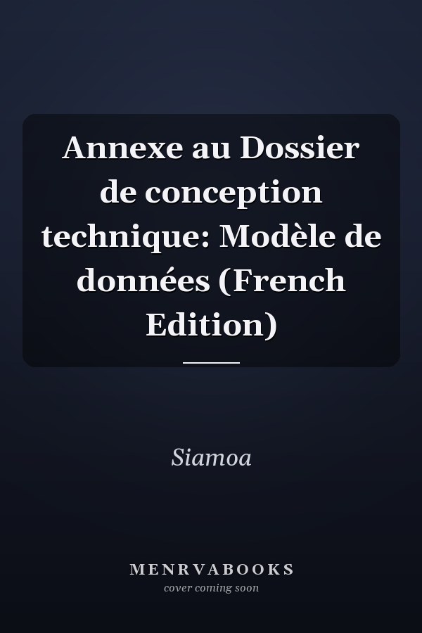 Annexe au Dossier de conception technique: Modèle de données (French Edition)