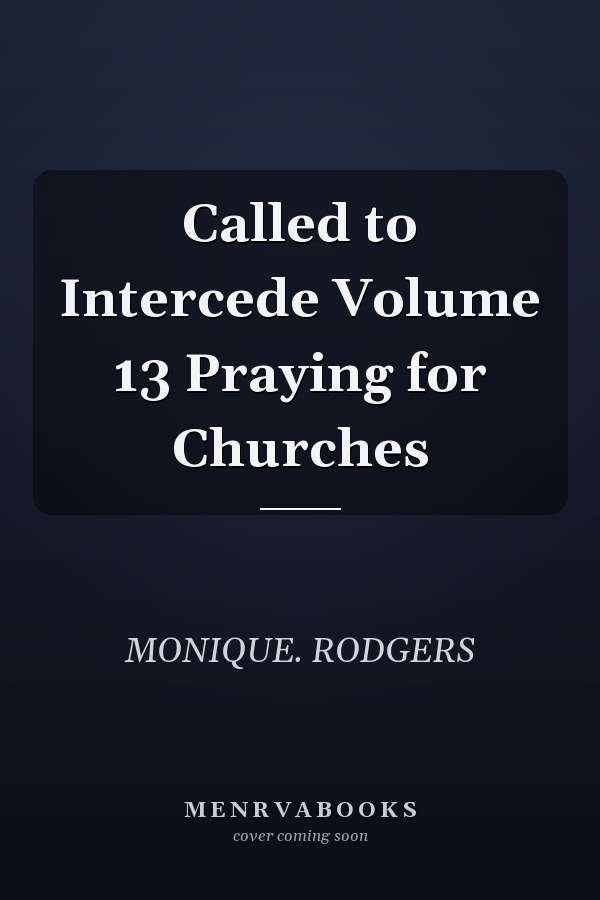 Called to Intercede Volume 13 Praying for Churches