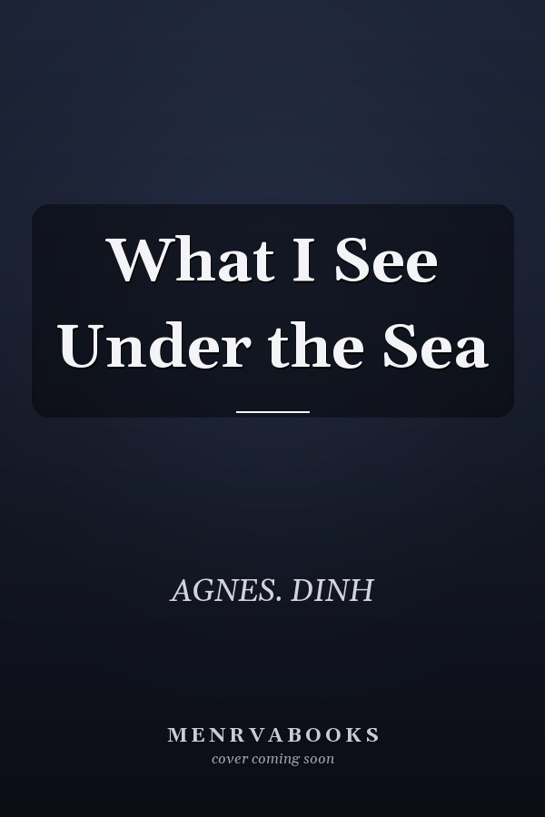 What I See Under the Sea