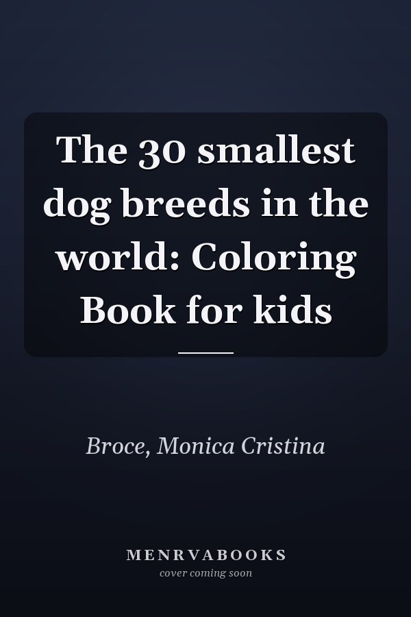 The 30 smallest dog breeds in the world: Coloring Book for kids