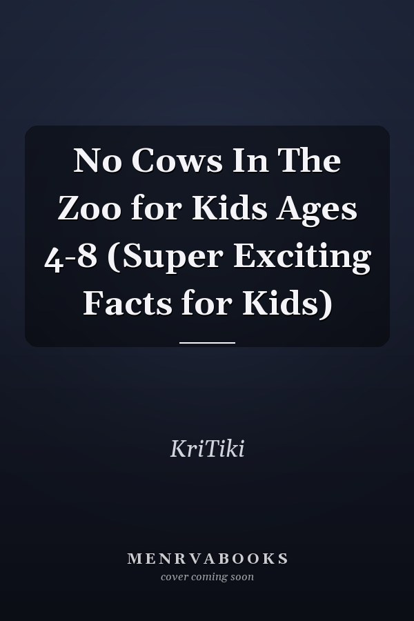 No Cows In The Zoo for Kids Ages 4-8 (Super Exciting Facts for Kids)