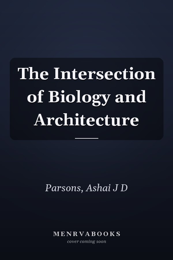 The Intersection of Biology and Architecture