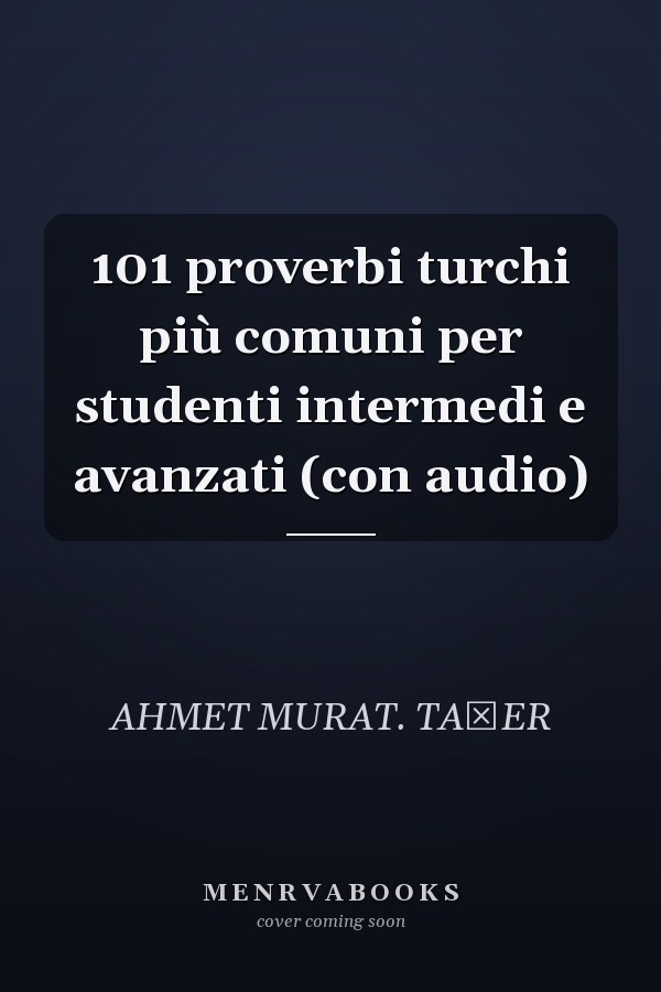 101 proverbi turchi più comuni per studenti intermedi e avanzati (con audio)