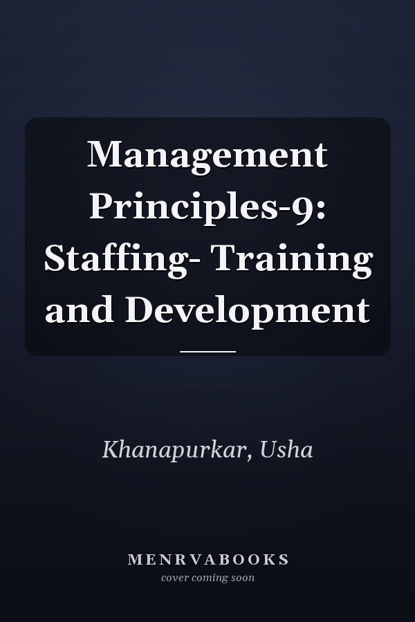 Management Principles-9: Staffing- Training and Development