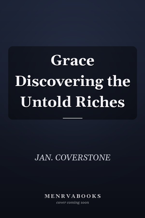 Grace Discovering the Untold Riches