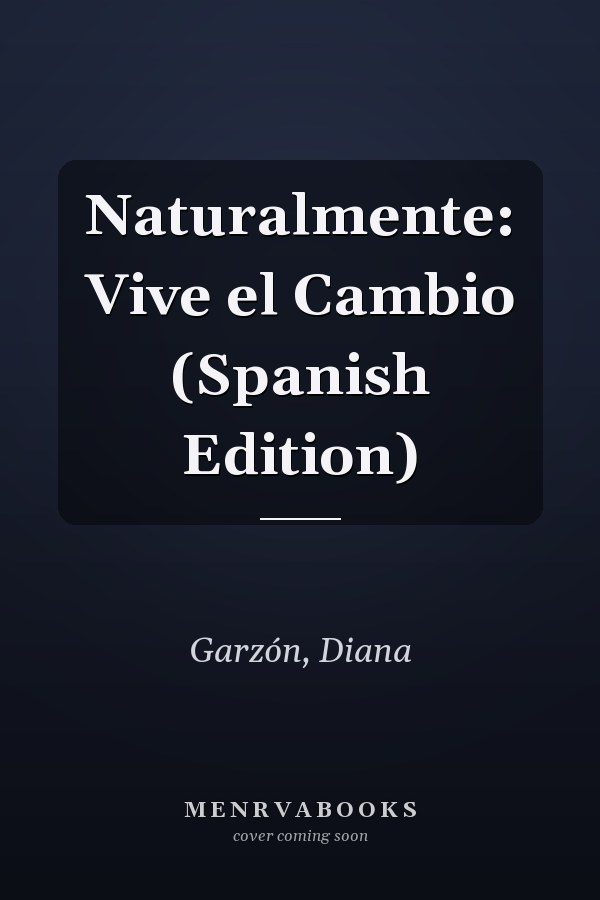 Naturalmente: Vive el Cambio (Spanish Edition)
