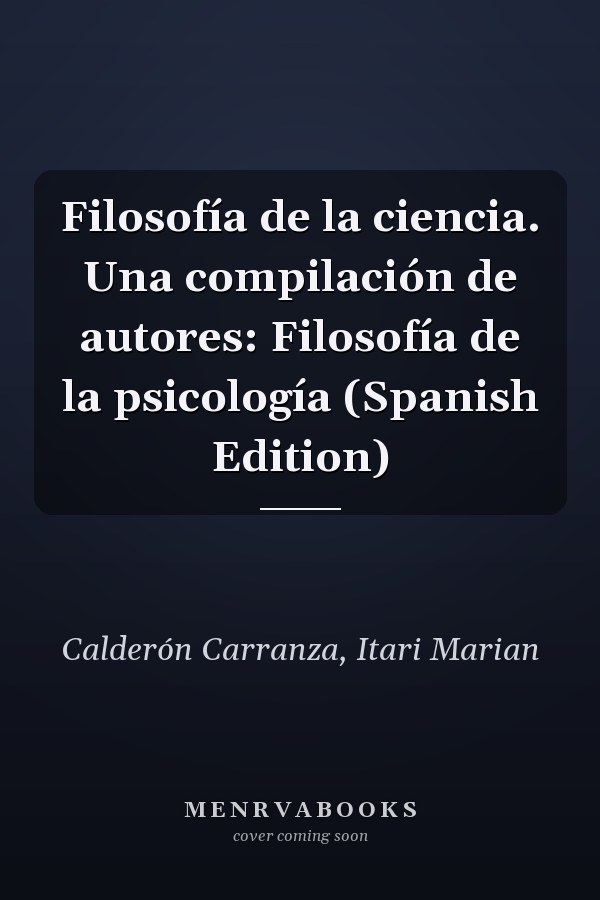 Filosofía de la ciencia. Una compilación de autores: Filosofía de la psicología (Spanish Edition)