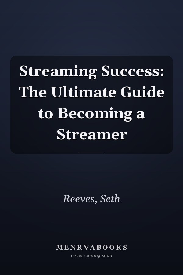 Streaming Success: The Ultimate Guide to Becoming a Streamer