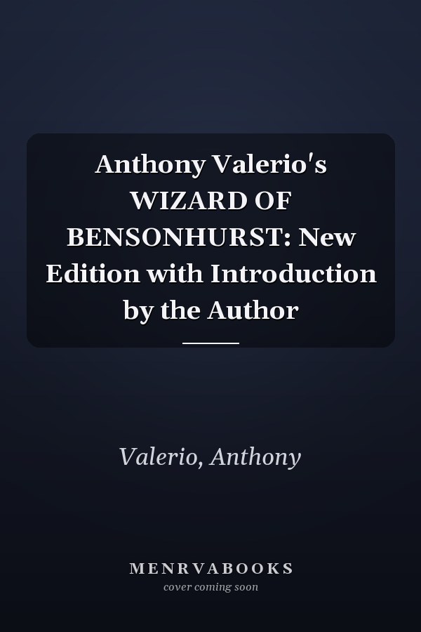 Anthony Valerio's WIZARD OF BENSONHURST: New Edition with Introduction by the Author
