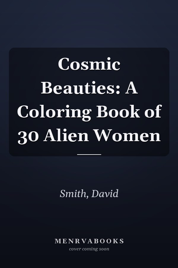 Cosmic Beauties: A Coloring Book of 30 Alien Women