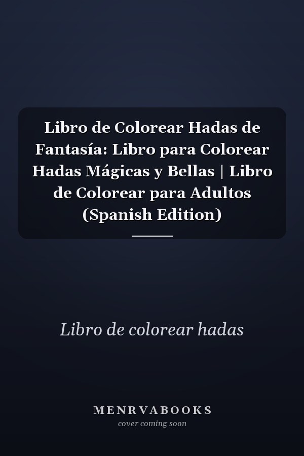 Libro de Colorear Hadas de Fantasía: Libro para Colorear Hadas Mágicas y Bellas | Libro de Colorear para Adultos (Spanish Edition)