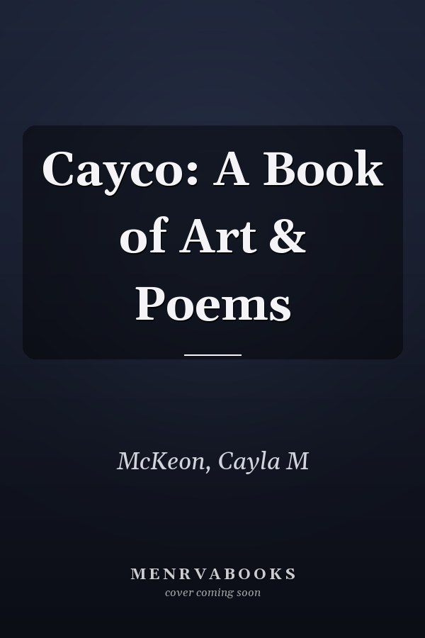 Cayco: A Book of Art & Poems