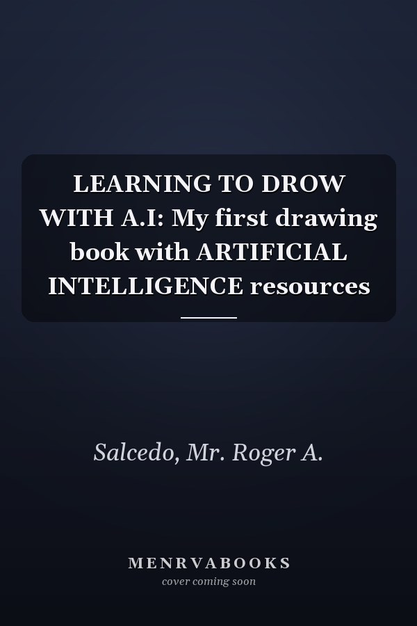 LEARNING TO DROW WITH A.I: My first drawing book with ARTIFICIAL INTELLIGENCE resources