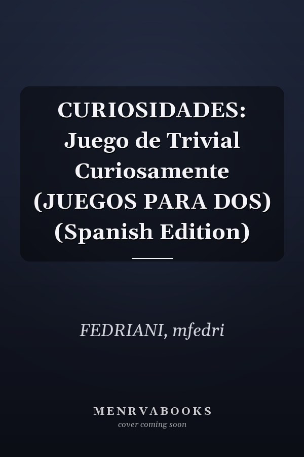 CURIOSIDADES: Juego de Trivial Curiosamente (JUEGOS PARA DOS) (Spanish Edition)