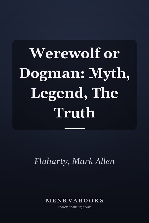 Werewolf or Dogman: Myth, Legend, The Truth