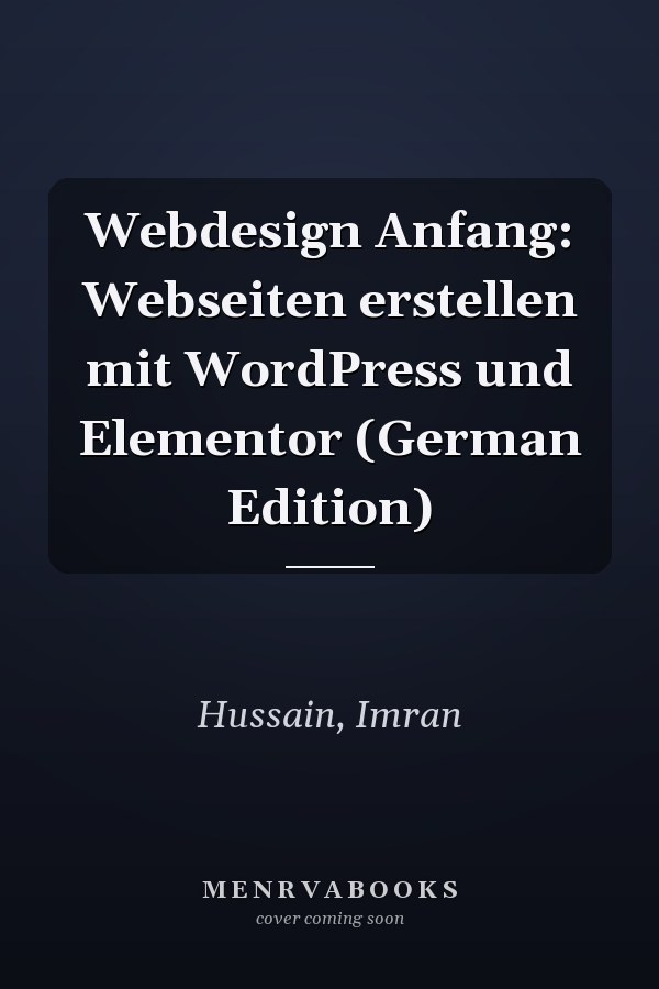 Webdesign Anfang: Webseiten erstellen mit WordPress und Elementor (German Edition)