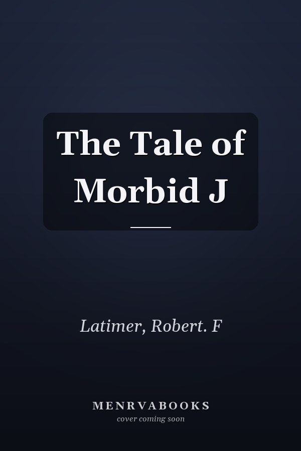 The Tale of Morbid J