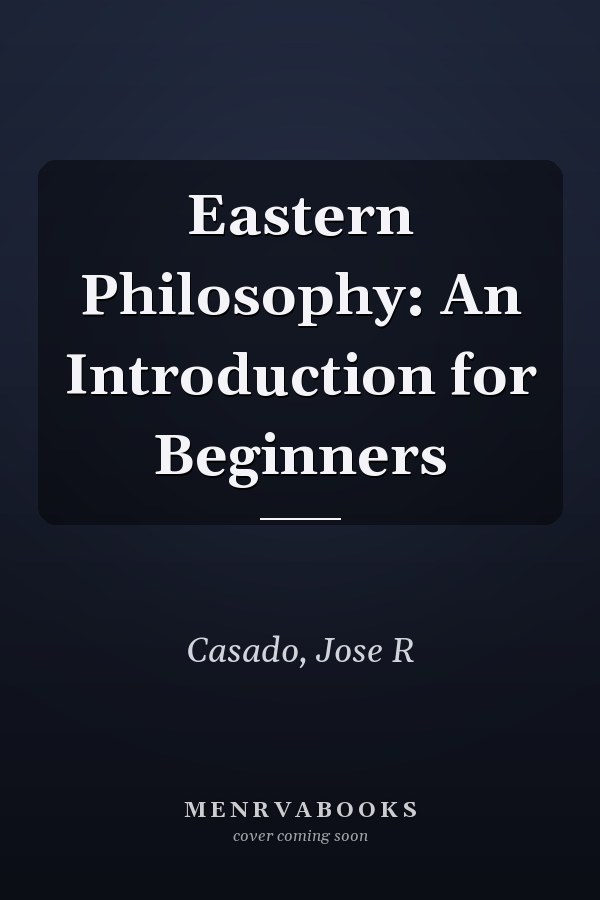 Eastern Philosophy: An Introduction for Beginners