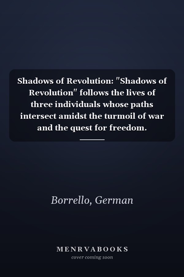 Shadows of Revolution: "Shadows of Revolution" follows the lives of three individuals whose paths intersect amidst the turmoil of war and the quest for freedom.