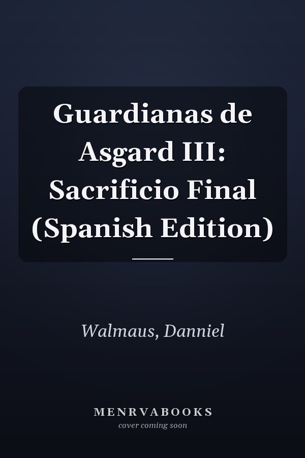 Guardianas de Asgard III: Sacrificio Final (Spanish Edition)