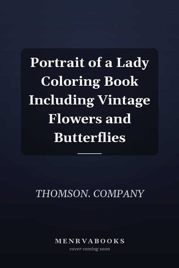 Portrait of a Lady Coloring Book Including Vintage Flowers and Butterflies