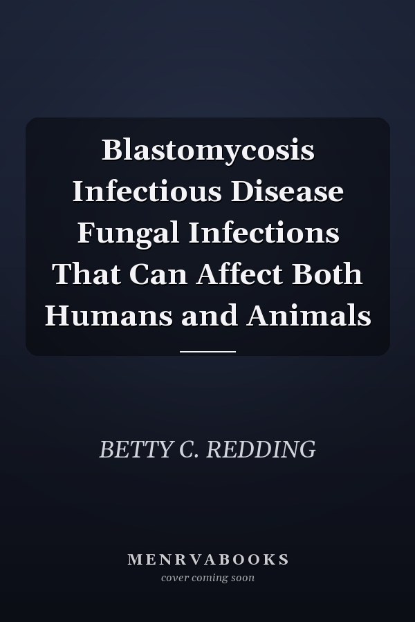 Blastomycosis Infectious Disease Fungal Infections That Can Affect Both Humans and Animals